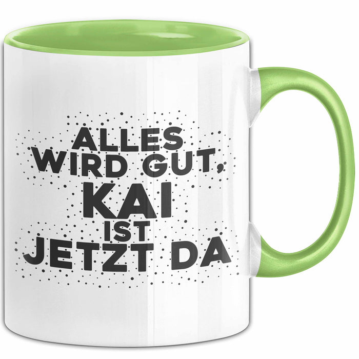 Kai Tasse Alles Wird Gut, Kai Ist Jetzt Da Geschenk