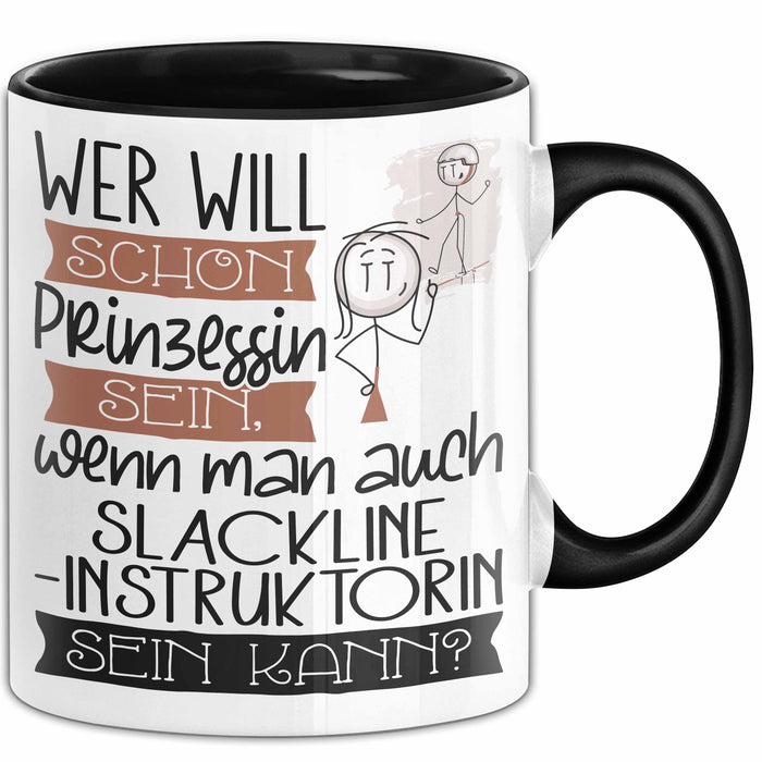 Slackline-Instruktorin Tasse Geschenk Spruch Wer Will Schon Prinzessin Sein Wenn Man Auch Slackline-Instruktorin Sein Kann Trendation