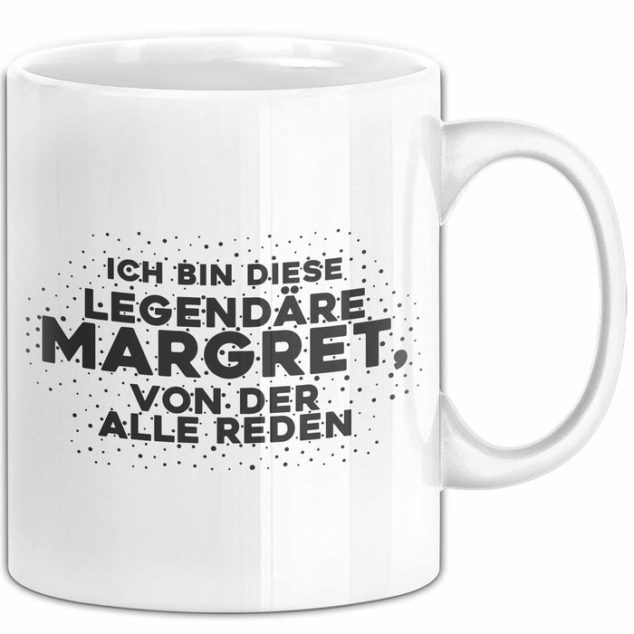 Margret Tasse Ich Bin Diese Legendaere Margret, Von Der Alle Reden Geschenk