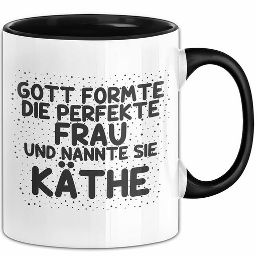 Kaethe Tasse Gott Formte Die Perfekte Frau Und Nannte Sie Kaethe Geschenk Schwarz Trendation