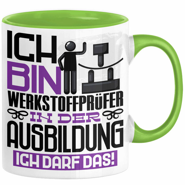 Werkstoffprüfer Ausbildung Tasse Geschenk Ich Bin Werkstoffprüfer In Der Ausbildung Ich Darf Das Geschenkidee Spruch Grün Trendation