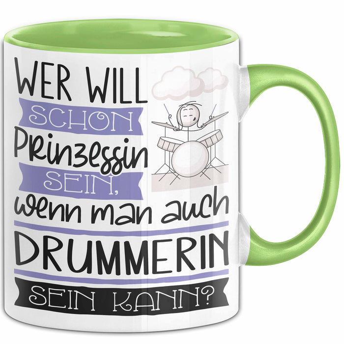Drummerin Tasse Geschenk Spruch Wer Will Schon Prinzessin Sein Wenn Man Auch Drummerin Sein Kann Grün Trendation
