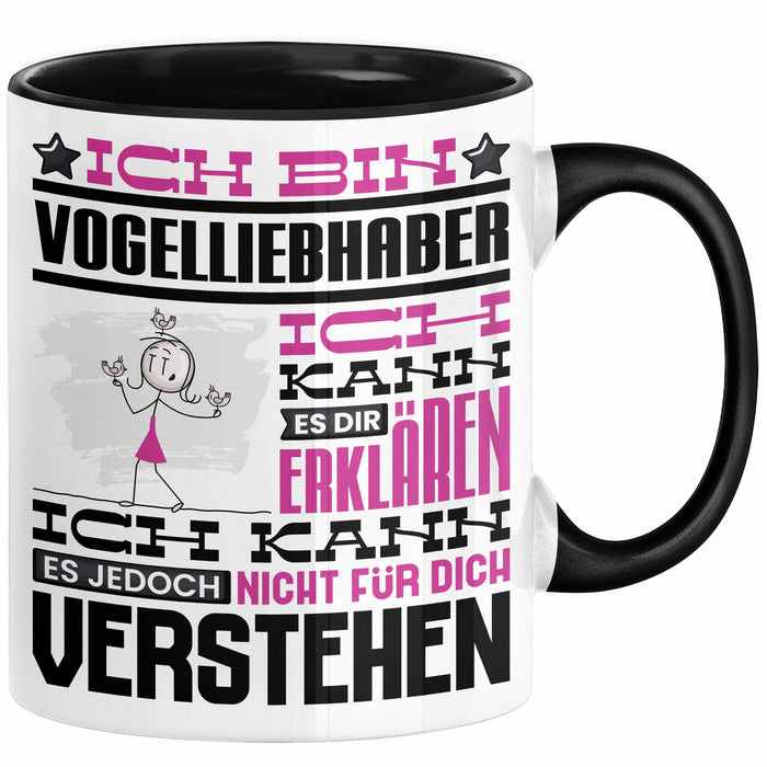 Vogelliebhaber Geschenk Kaffee-Tasse Geschenkidee für Vogelliebhaber Ich Bin Vogelliebhaber Ich Kann Es Dir Erklären Jedoch Nicht Für Dich Verstehen Spruch Lustig Schwarz Trendation