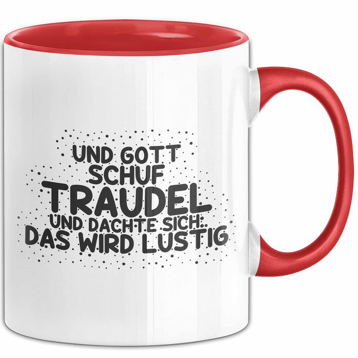 Traudel Tasse Und Gott Schuf Traudel Und Dachte Sich: Das Wird Lustig