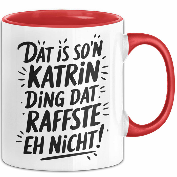 Katrin Tasse Geschenk Dat Is So'n Katrin Ding Dat Raffste Eh Nicht Geschenkidee Becher mit Name Rot Trendation
