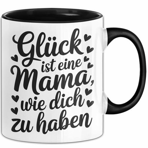 Mama Tasse Geschenk Glueck Ist Eine Mama Wie Dich Zu Haben Geschenkidee Muttertag Schwarz Trendation
