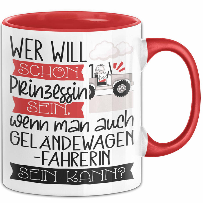 Geländewagenfahrerin Tasse Geschenk Spruch Wer Will Schon Prinzessin Sein Wenn Man Auch Geländewagenfahrerin Sein Kann Rot Trendation