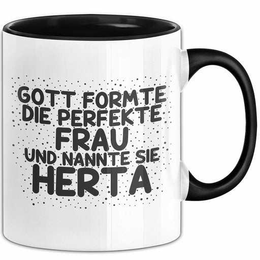 Herta Tasse Gott Formte Die Perfekte Frau Und Nannte Sie Herta Geschenk Schwarz Trendation