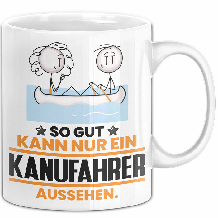 Kanufahrer Geschenk Tasse So Gut Kann Nur Ein Kanufahrer Aussehen Geschenkidee Kaffee-Becher Weiß Trendation