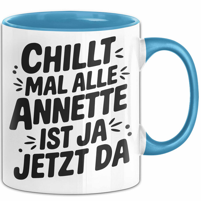 Annette Tasse Geschenk Chillt Mal Alle Annette Ist Ja Jetzt Da Geschenkidee Becher mit Name Blau Trendation