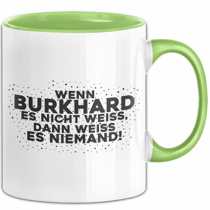 Burkhard Tasse Wenn Burkhard Es Nicht Weiss, Dann Weiss Es Niemand! Grün Trendation