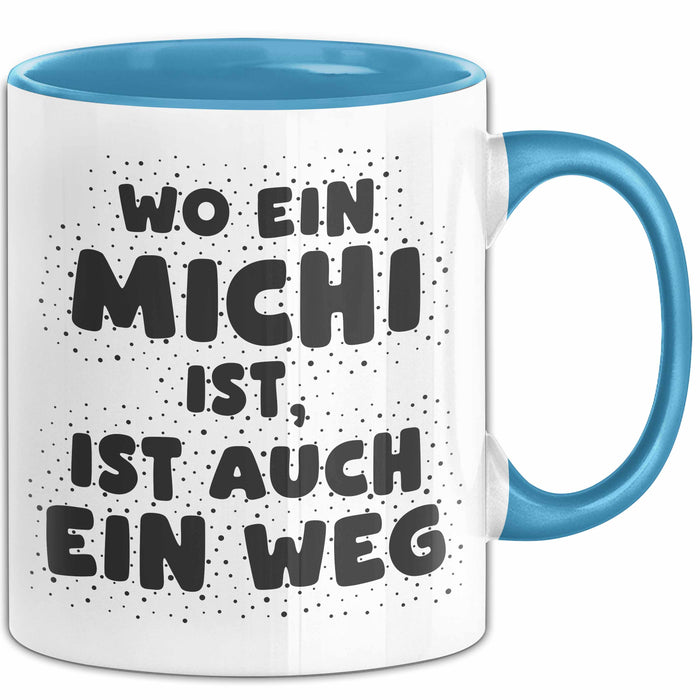Michi Tasse Wo Ein Michi Ist, Ist Auch Ein Weg Geschenk