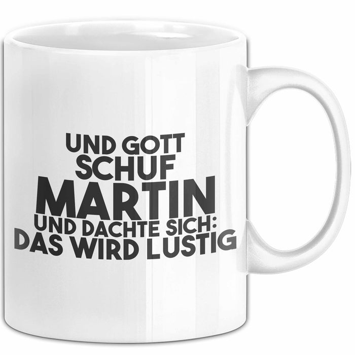 Martin Tasse Und Gott Schuf Martin Und Dachte Sich: Das Wird Lustig