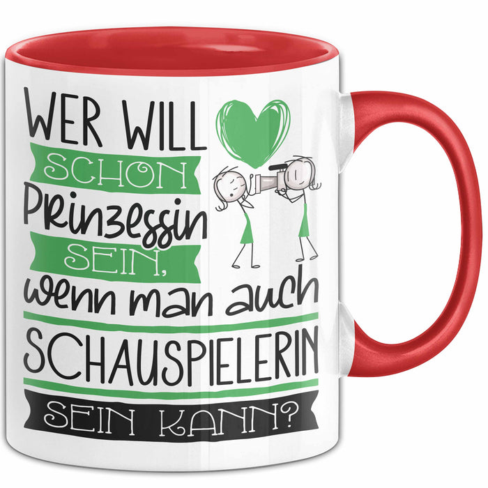 Schauspielerin Tasse Geschenk Spruch Wer Will Schon Prinzessin Sein Wenn Man Auch Schauspielerin Sein Kann Rot Trendation