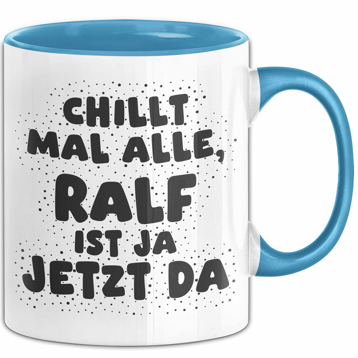 Ralf Tasse Chillt Mal Alle, Ralf Ist Ja Jetzt Da Geschenk