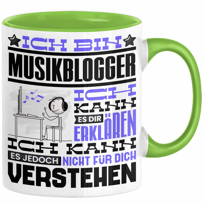 Musikblogger Geschenk Tasse Geschenkidee für Musikblogger Geburtstag Lustig Ich Bin Musikblogger Ich Kann Es Dir Erklären Aber Nicht Für Dich Verstehen Grün Trendation