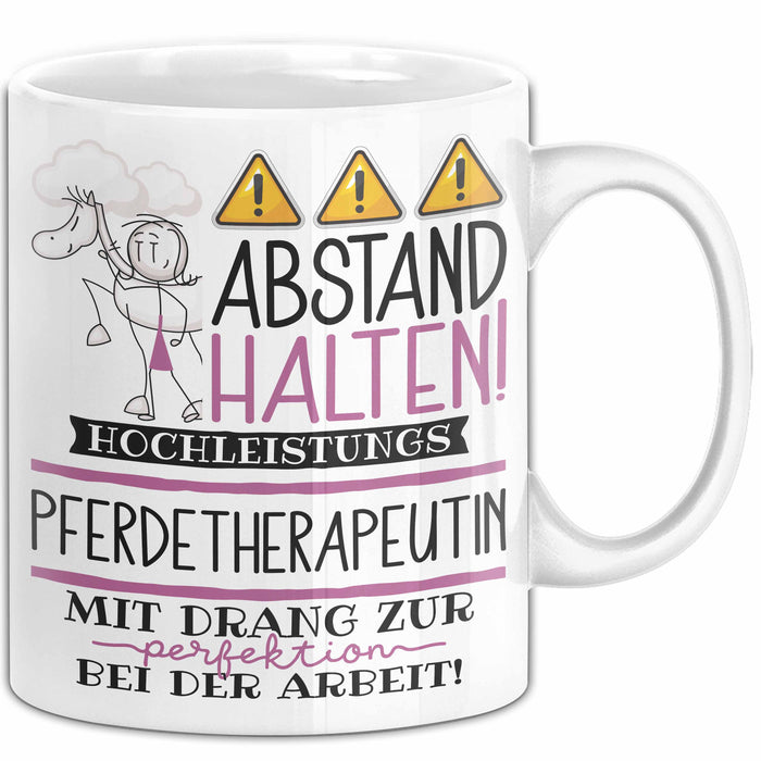 Pferdetherapeutin Tasse Geschenk Lustig Abstand Halten Hochleistungs-Pferdetherapeutin Mit Drang Zur Perfektion Bei Der Arbeit Weiß Trendation
