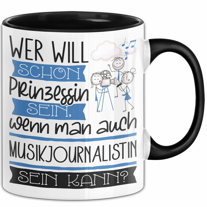 Musikjournalistin Tasse Geschenk Spruch Wer Will Schon Prinzessin Sein Wenn Man Auch Musikjournalistin Sein Kann Trendation