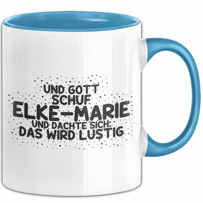 Elke-Marie Tasse Und Gott Schuf Elke-Marie Und Dachte Sich: Das Wird Lustig