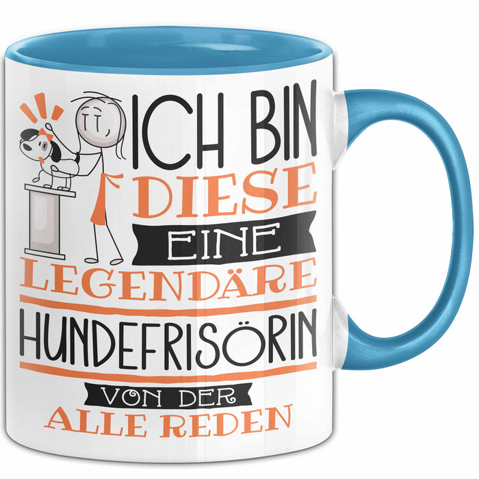 Hundefrisörin Tasse Geschenk Ich Bin Diese Eine Legendäre Hundefrisörin Von Der Alle Reden Geschenkidee Geburtstag Weihnachten Blau Trendation
