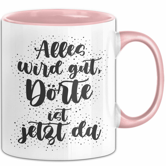 Doerte Tasse Alles Wird Gut, Doerte Ist Jetzt Da Geschenk