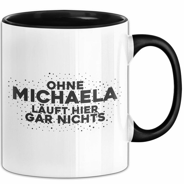 Michaela Tasse Ohne Michaela Laeuft Hier Gar Nichts Geschenk