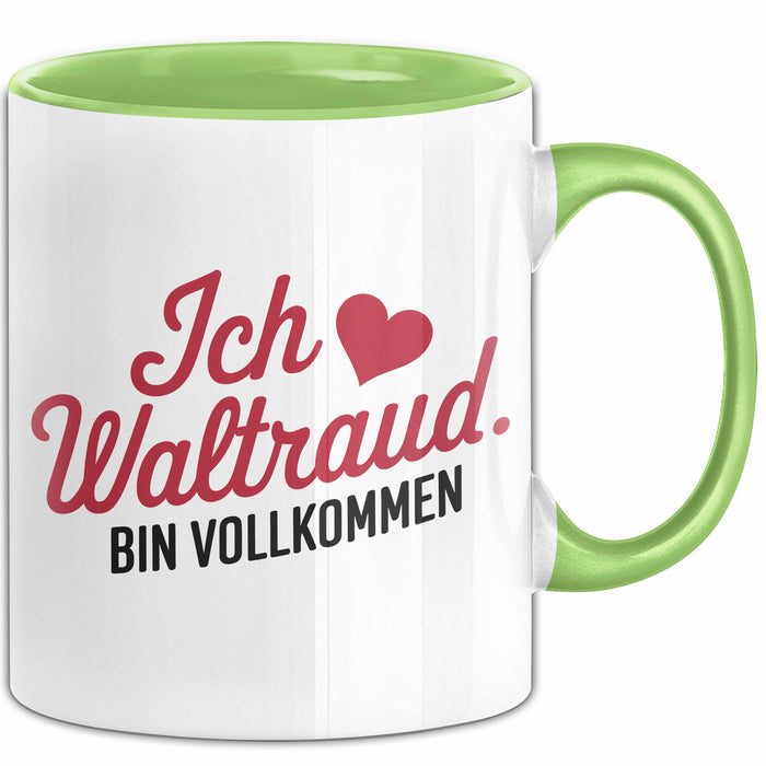 Waltraud Tasse Geschenk Ich Bin Vollkommen Waltraud Geschenkidee Geburtstag Grün Trendation