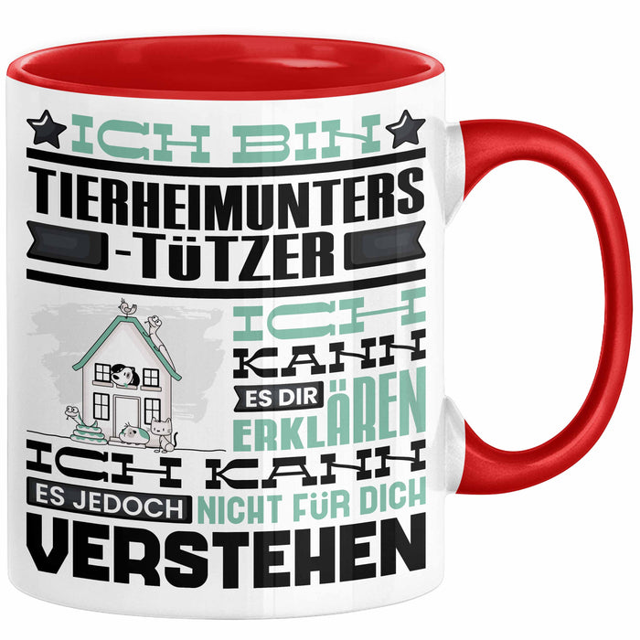 Tierheimunterstützer Geschenk Kaffee-Tasse Geschenkidee für Tierheimunterstützer Ich Bin Tierheimunterstützer Ich Kann Es Dir Erklären Jedoch Nicht Für Dich Verstehen Spruch Lustig Rot Trendation