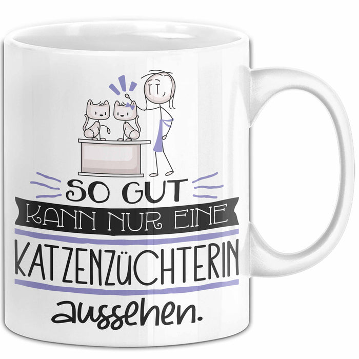 Katzenzüchterin Geschenk Tasse So Gut Kann Nur Eine Katzenzüchterin Aussehen Geschenkidee Geburtstag Weihnachten Lustig Weiß Trendation