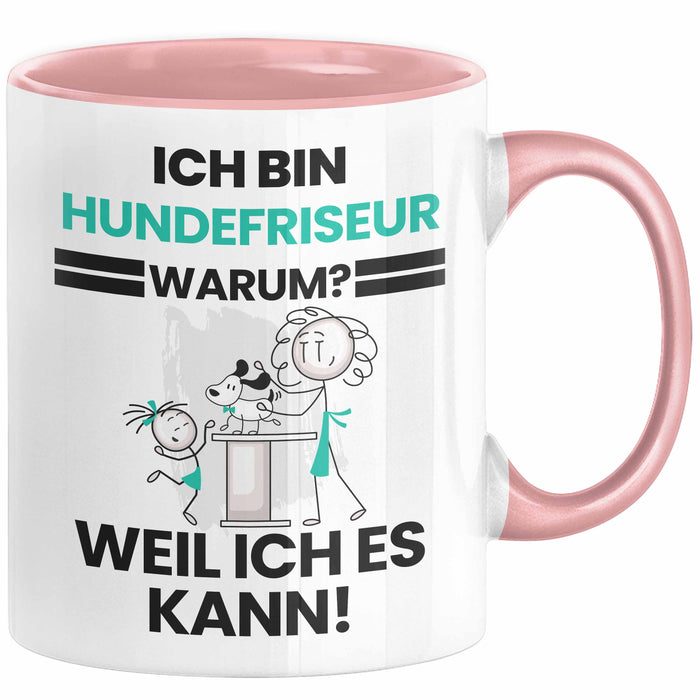 Hundefriseur Geschenk Tasse Lustiger Spruch Ich Bin Hundefriseur Warum Weil Ich Es Kann Geschenkidee Bester Hundefriseur Geburtstag Kaffee-Becher Rosa Trendation