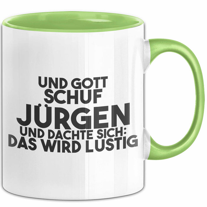 Juergen Tasse Und Gott Schuf Juergen Und Dachte Sich: Das Wird Lustig