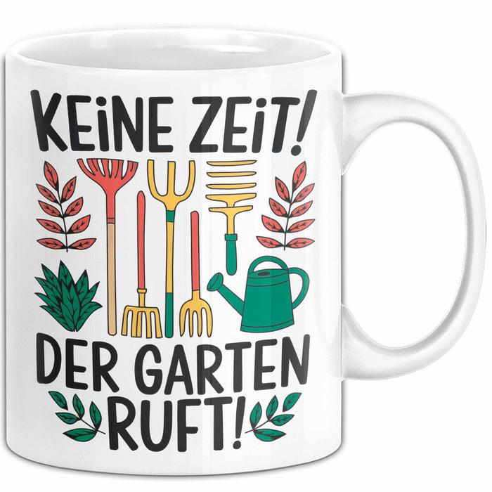 Garten Pflanzen Gärtner Tasse Geschenk Lustige Geschenkidee Spruch Keine Zeit Der Garten Ruft Weiß Trendation