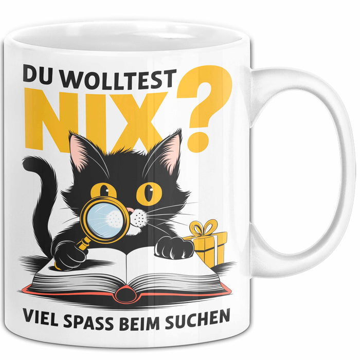 Sarkastische Katze Tasse Geschenk Lustige Geschenkidee Spruch Du Wolltest Nix Viel Spass Beim Suchen Weiß Trendation
