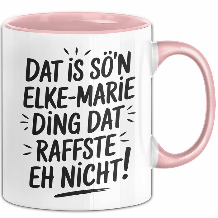 Elke-Marie Tasse Geschenk Dat Is So'n Elke-Marie Ding Dat Raffste Eh Nicht Geschenkidee Becher mit Name Rosa Trendation