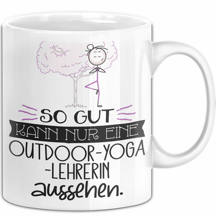 Outdoor-Yoga-Lehrerin Geschenk Tasse So Gut Kann Nur Eine Outdoor-Yoga-Lehrerin Aussehen Geschenkidee Geburtstag Weihnachten Lustig Weiß Trendation