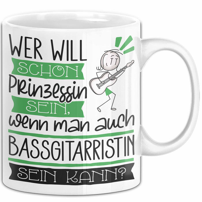 Bassgitarristin Tasse Geschenk Spruch Wer Will Schon Prinzessin Sein Wenn Man Auch Bassgitarristin Sein Kann Weiß Trendation
