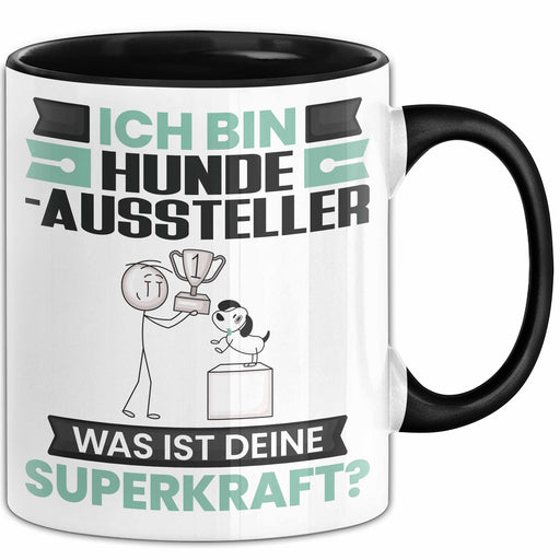 Hundeaussteller Tasse Geschenk für Hundeaussteller Geburtstag Lustiger Spruch Kaffee-Becher Was Ist Deine Superkraft Schwarz Trendation