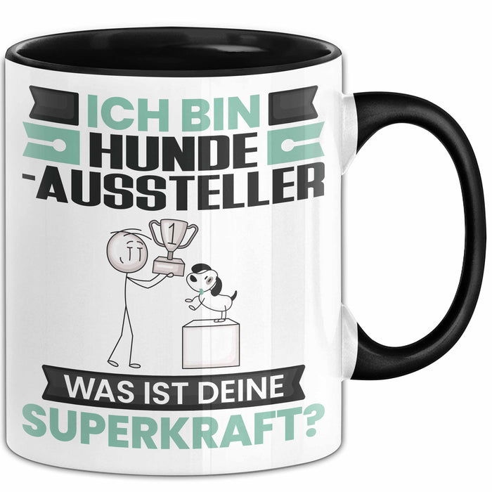 Hundeaussteller Tasse Geschenk für Hundeaussteller Geburtstag Lustiger Spruch Kaffee-Becher Was Ist Deine Superkraft Schwarz Trendation