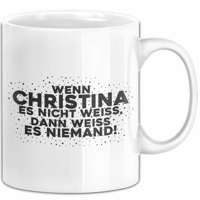 Christina Tasse Wenn Christina Es Nicht Weiss, Dann Weiss Es Niemand!