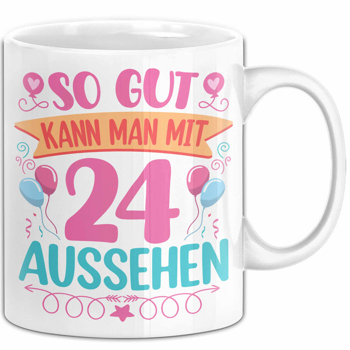 24er Geburtstag Tasse Geschenk Frauen So Gut Kann Man Mit 24 Aussehen Geschenkidee Geburtstag Weiß Trendation