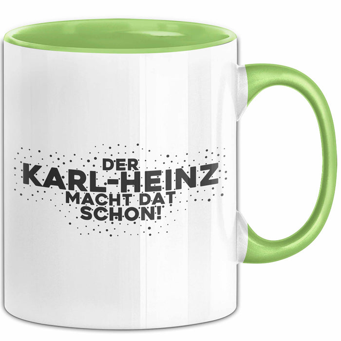 Karl-Heinz Tasse Der Karl-Heinz Macht Dat Schon Geschenk