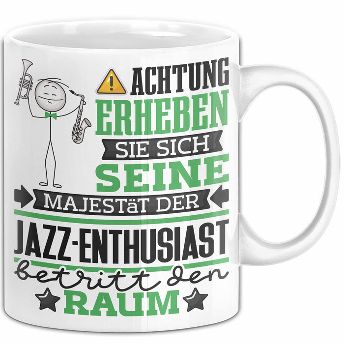 Jazz-Enthusiast Geschenk Tasse Lustiger Spruch Erheben Sie Sich Der Jazz-Enthusiast Betritt den Raum Weiß Trendation