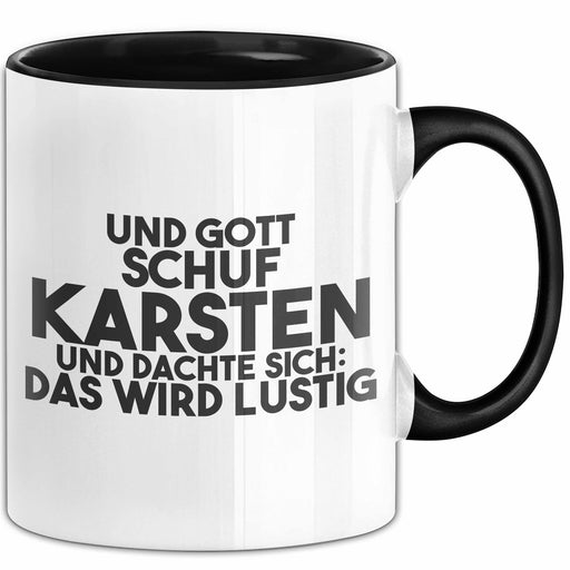 Karsten Tasse Und Gott Schuf Karsten Und Dachte Sich: Das Wird Lustig Schwarz Trendation