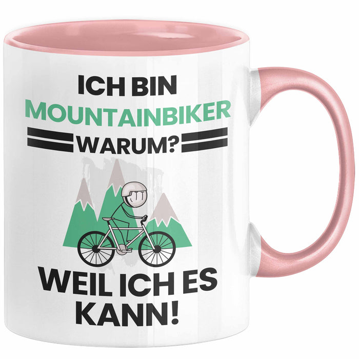 Mountainbiker Geschenk Tasse Lustiger Spruch Ich Bin Mountainbiker Warum Weil Ich Es Kann Geschenkidee Bester Mountainbiker Geburtstag Kaffee-Becher Rosa Trendation