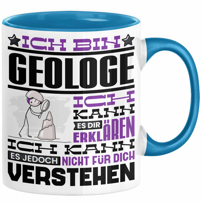 Geologe Geschenk Tasse Geschenkidee für Geologe Geburtstag Lustiger Spruch Ich Bin Geologe Ich Kann Es Dir Erklären Aber Nicht Für Dich Verstehen Funny Blau Trendation