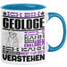 Geologe Geschenk Tasse Geschenkidee für Geologe Geburtstag Lustiger Spruch Ich Bin Geologe Ich Kann Es Dir Erklären Aber Nicht Für Dich Verstehen Funny Blau Trendation