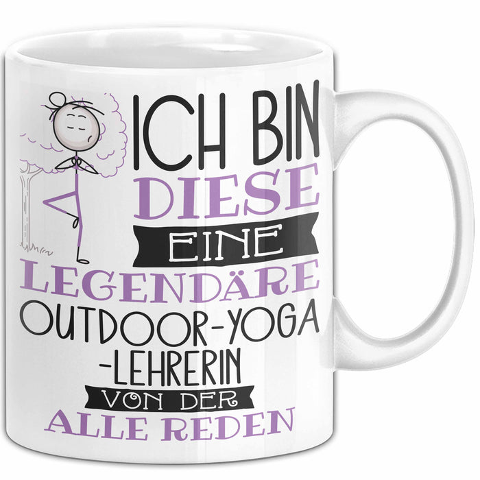 Outdoor-Yoga-Lehrerin Tasse Geschenk Ich Bin Diese Eine Legendäre Outdoor-Yoga-Lehrerin Von Der Alle Reden Geschenkidee Geburtstag Weihnachten Weiß Trendation