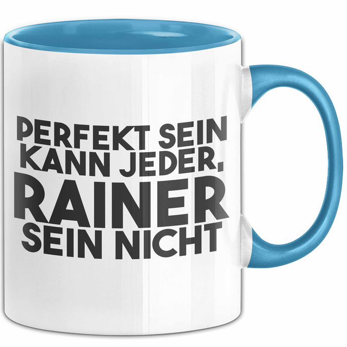 Rainer Tasse Perfekt Sein Kann Jeder, Rainer Sein Nicht Geschenk