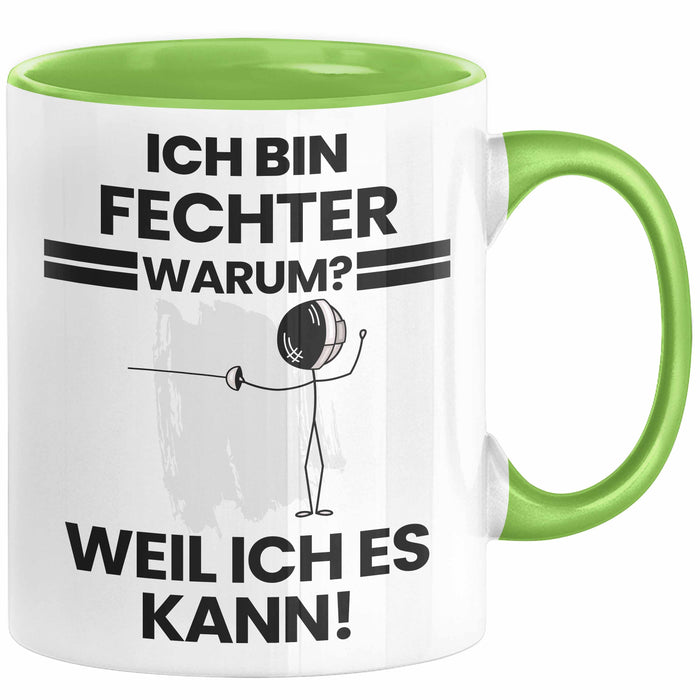 Fechter Geschenk Tasse Lustiger Spruch Ich Bin Fechter Warum Weil Ich Es Kann Geschenkidee Bester Fechter Geburtstag Kaffee-Becher Grün Trendation