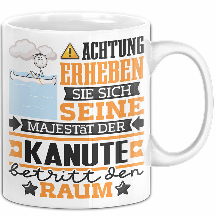 Kanute Geschenk Tasse Lustiger Spruch Erheben Sie Sich Der Kanute Betritt den Raum Weiß Trendation